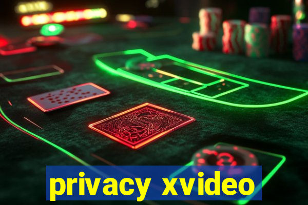 privacy xvideo